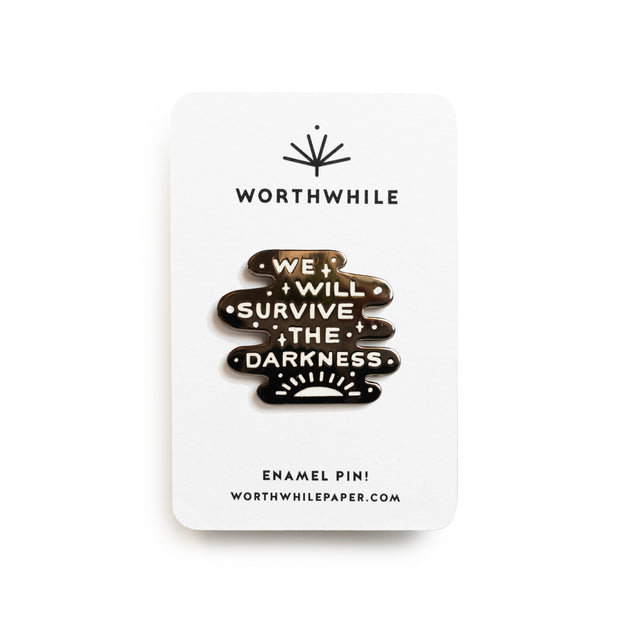 We Will Survive the Darkness Enamel Pin