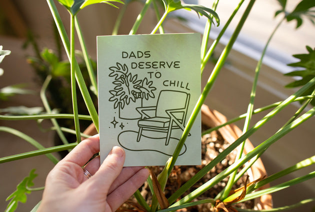 Dads Deserve To Chill Screen Printed  Card
