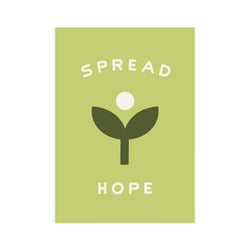 Spread Hope 5x7 Screen Print
