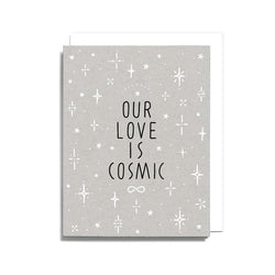 Sale - Our Love Is Cosmic Screen Printed Card