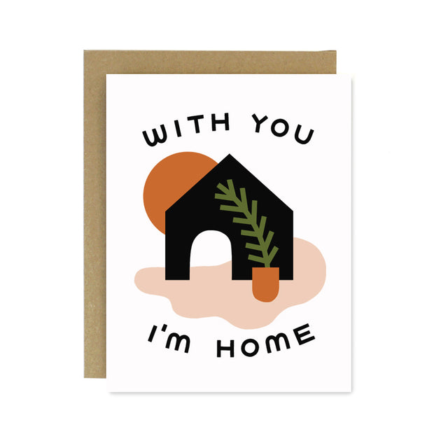With You I'm Home Screen Printed Card