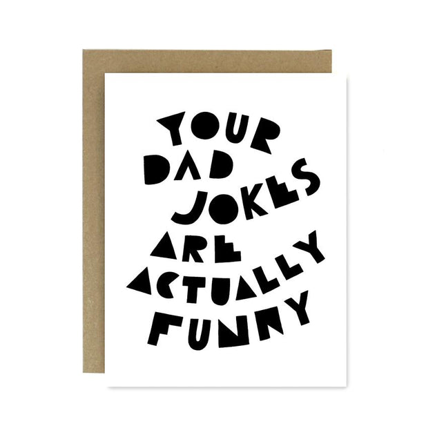 Your Dad Jokes Are Funny Screen Printed Card