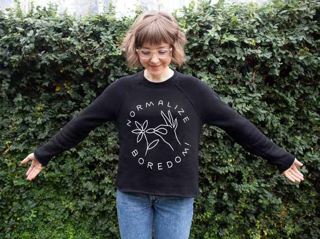 Normalize Boredom! Limited Edition Sweatshirt