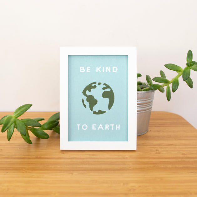 Be Kind To Earth 5x7 Screen Print