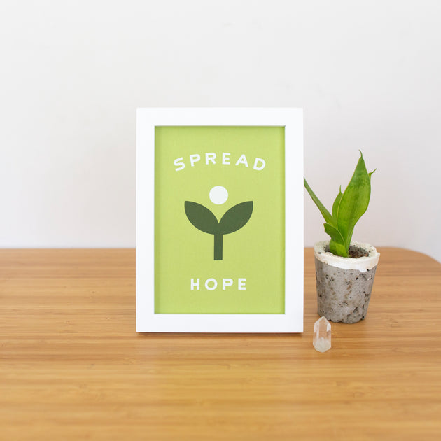 Spread Hope 5x7 Screen Print