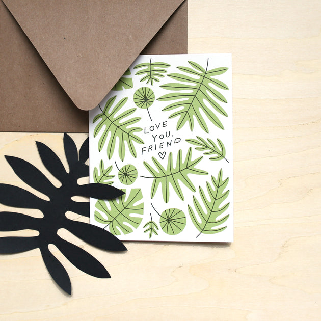 Love You, Friend Screen Printed  Card
