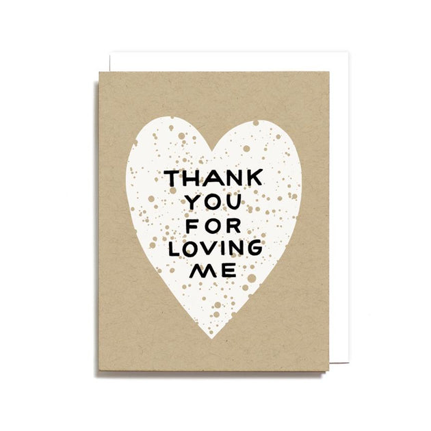 Thank You For Loving Me Screen Printed Card