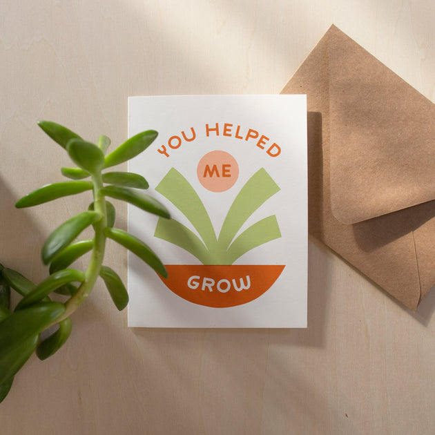 You Helped Me Grow Screen Printed Card